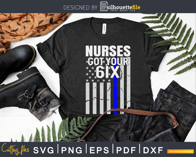 Nurses Got Your Six Svg Funny Nursing Design Cut Files