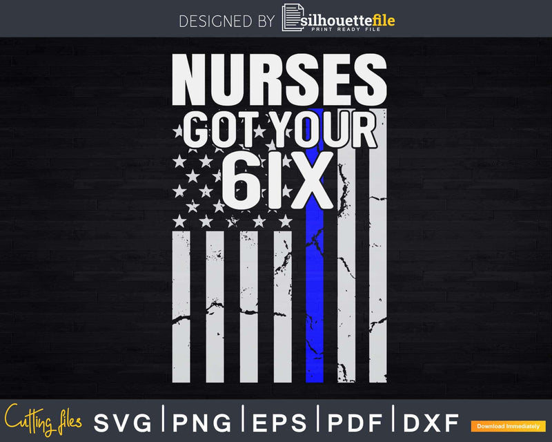 Nurses Got Your Six Svg Funny Nursing Design Cut Files