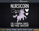 Nursicorn Like A Normal Nurse Only More Awesome Svg Cut