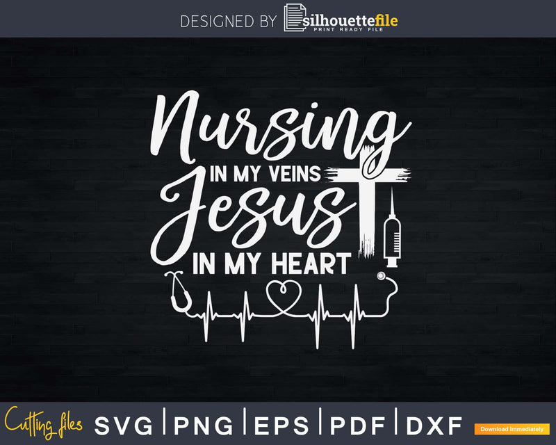 Nursing In My Veins Jesus Heart Christian Svg Cut Files