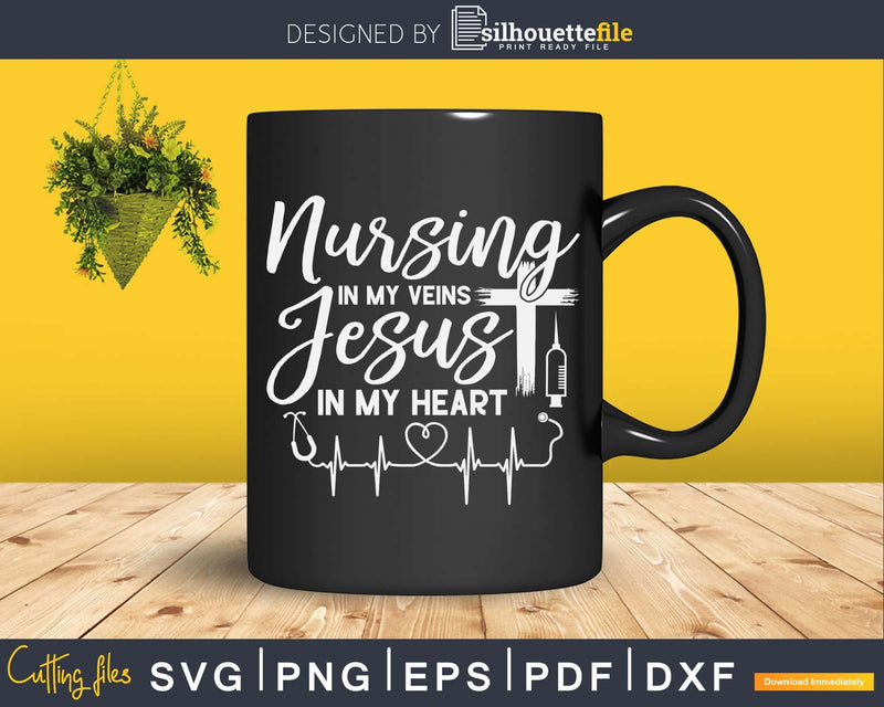 Nursing In My Veins Jesus Heart Christian Svg Cut Files