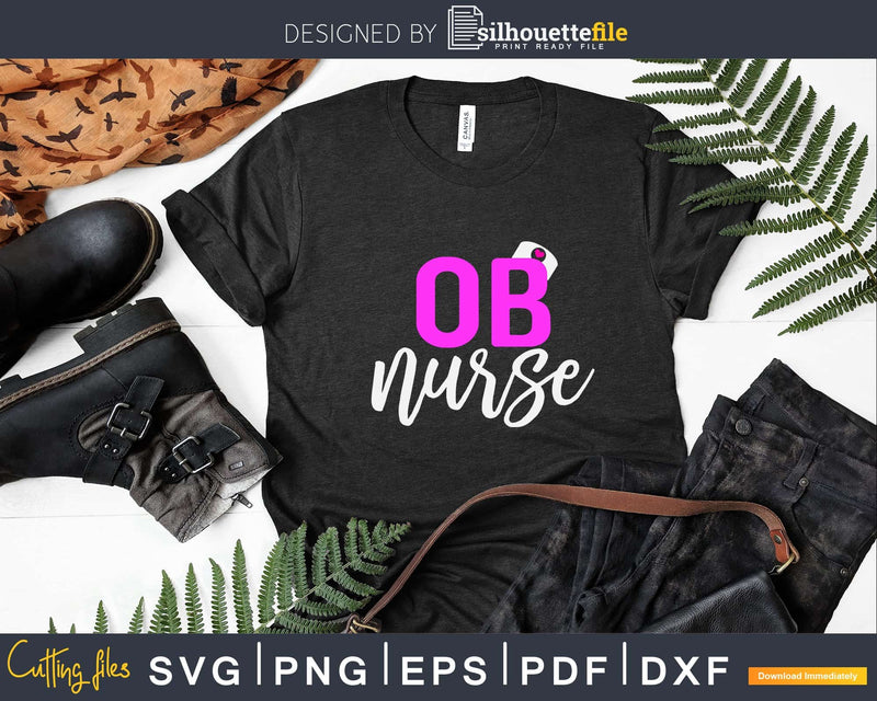 Ob Nurse Obstetrics Registered Svg Dxf Png T-shirt Designs