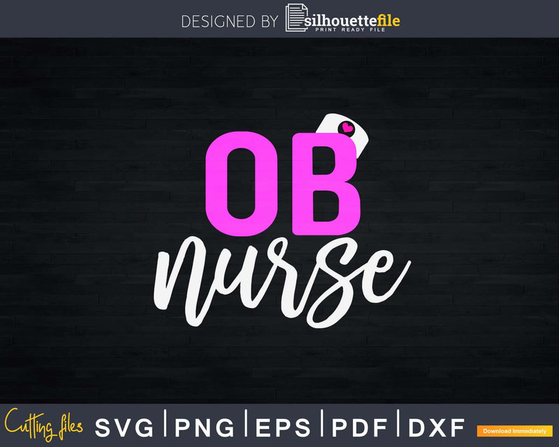 Ob Nurse Obstetrics Registered Svg Dxf Png T-shirt Designs