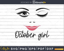 October girl birthday svg winked eye lips for Cricut