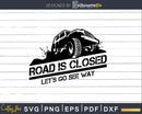 Off Road Closed Let’s Go See Way Offroad Dirt Trail Svg