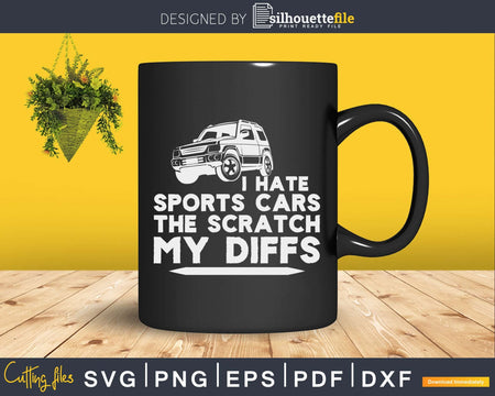 Off-road I Hate Sports Car They Scratch My Diffs Offroad Svg