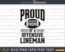 Offensive Lineman Football Player Proud Mom svg png dxf