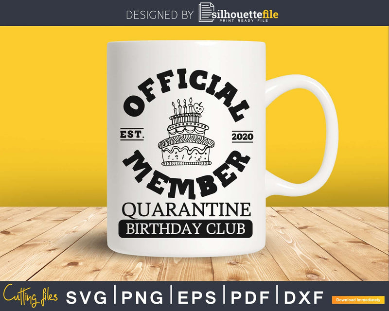 Official Member Quarantine Birthday Club SVG digital cricut