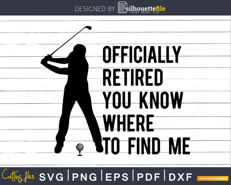 Officially Retired Golf Dad Golfing Retirement Golfer Svg