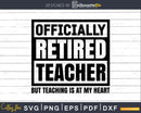 Officially retired teacher svg shirt designs files