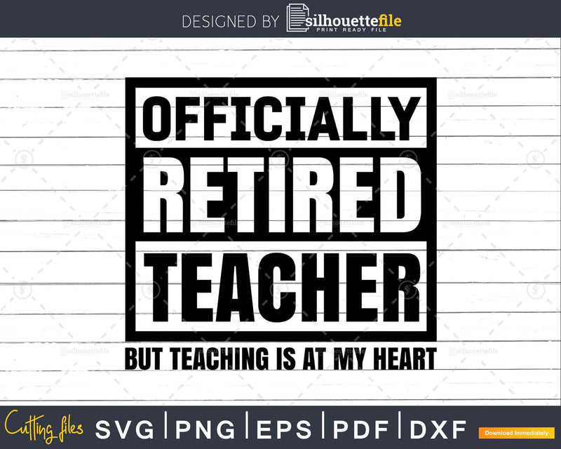 Officially retired teacher svg shirt designs files for