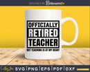 Officially retired teacher svg shirt designs files
