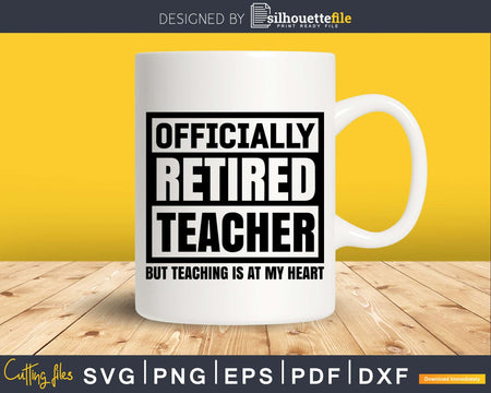 Officially retired teacher svg shirt designs files for