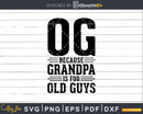 Og Because Grandpa is for Old Guys Png Dxf Svg Files