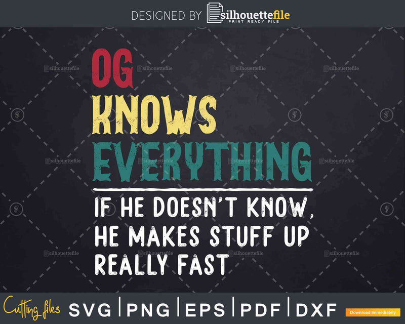 Og Knows Everything Funny Fathers Day Svg Dxf Eps Cricut