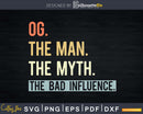 OG Man Myth bad influence Svg Png Shirt Design