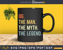 OG The Man Myth Legend Father Dad Uncle Svg T-Shirt Design