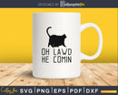 Oh lawd he comin svg chonk png cut files design