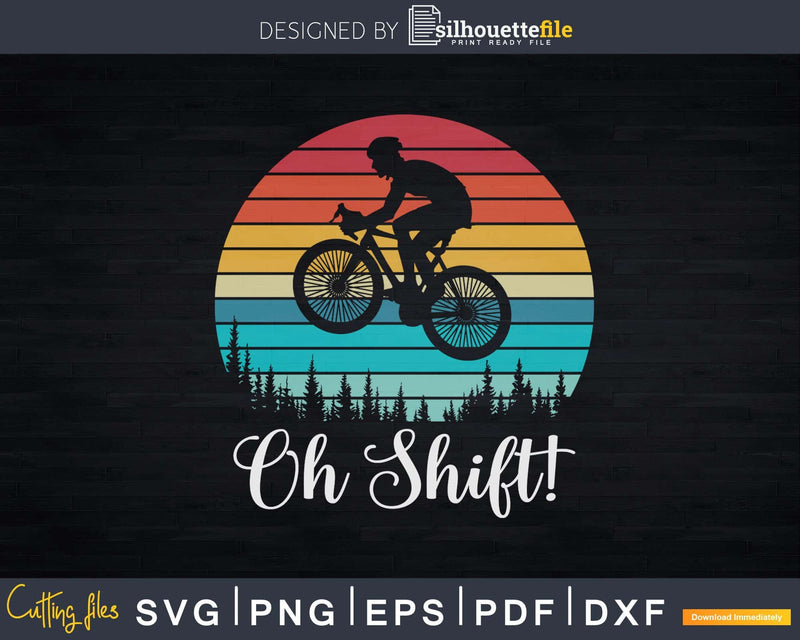 mountainbike werkstatt pdf Oh Shift Funny Mountain Bike Rider Retro Svg Dxf Cut Files