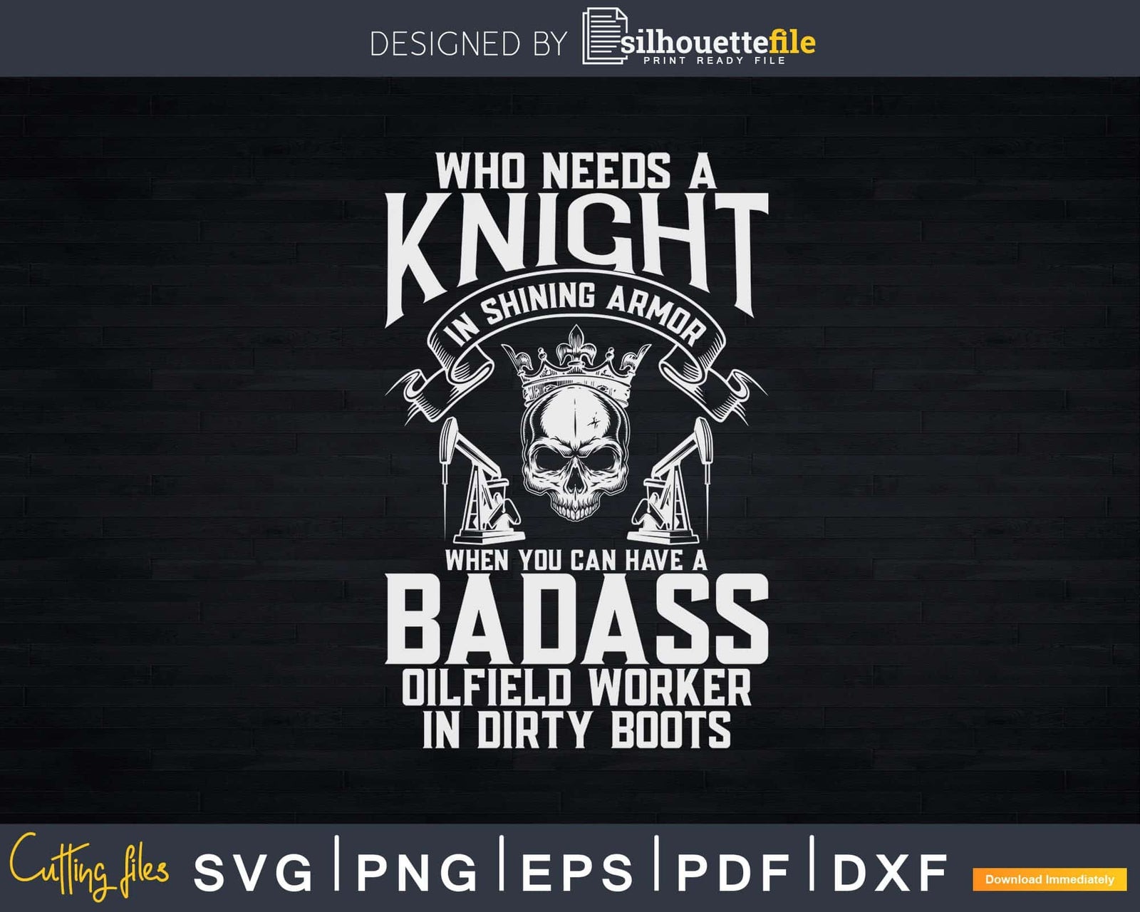 Oil Rig Roughneck Badass Svg Png Cricut Files | SilhouetteFile