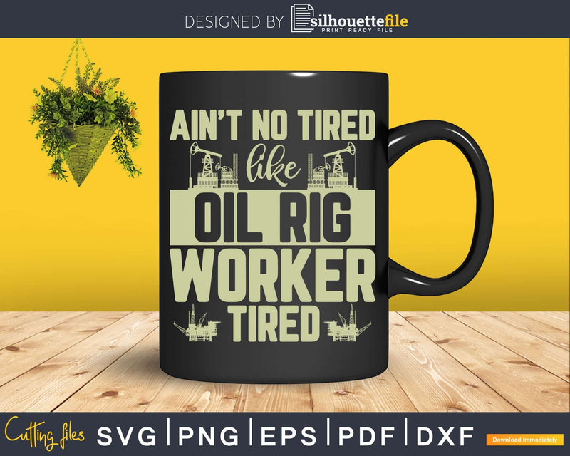 Oil Rig Worker Tired USA American Gas Oilfield Svg Png