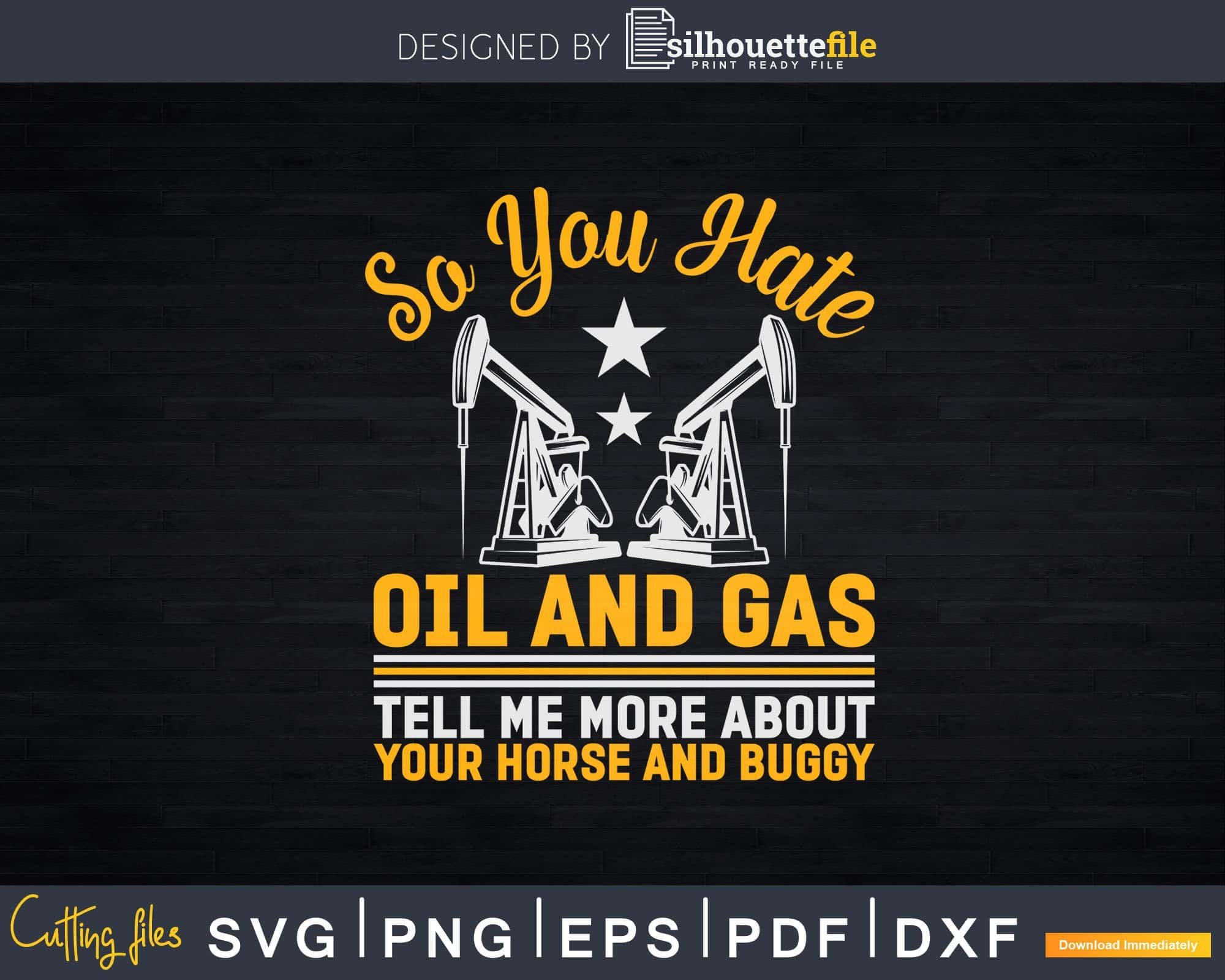 Oil Rig You Hate Oil Gas Png Svg Cutting Files | Silhouettefile