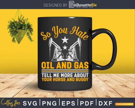 Oil Rig You Hate Gas Png Svg Cutting Files