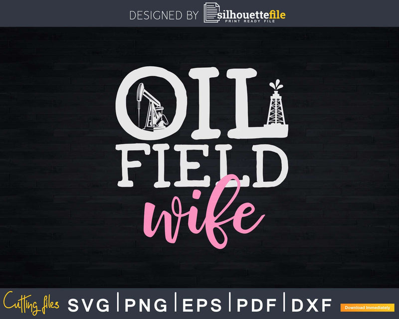Oilfield Wife For Oil Rig Worker Roughneck Svg Png Cricut
