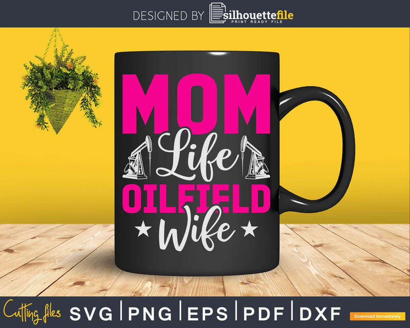 Oilfield Wife Mom Life Roughneck Svg Png Cricut Files