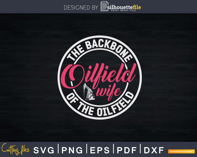 Oilfield Workers Oil Rig Backbone Wife Svg Png Cutting File