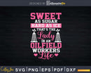 The Life of an Oilfield Worker’s Wife Svg Png Cutting File