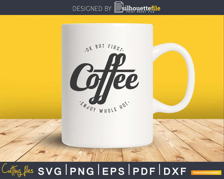 okay But first coffee svg printable file