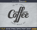 okay But first coffee svg printable file