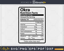 Okra Nutrition Facts Funny Thanksgiving Christmas Svg Png