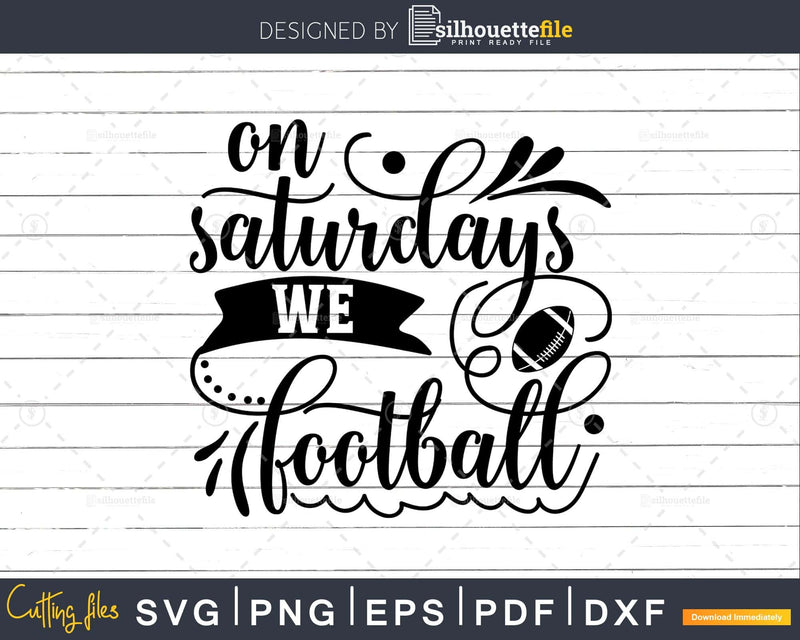 On Saturdays We Football Svg Eps Png Pdf Cricut Cut Files