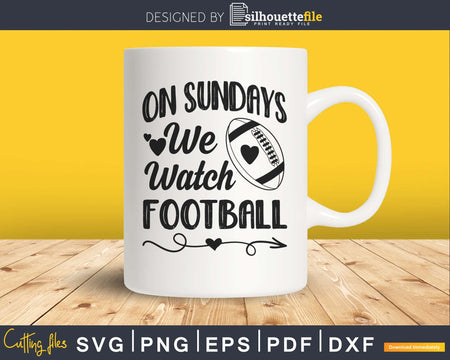 On Sundays we Watch Football Funny Game Day Quote svg png