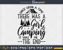 Once Upon A Time There Was Girl Who Loved Camping Shirt svg