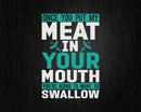 Once You Put My Meat In Your Mouth Grilling BBQ Chef Svg