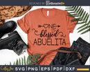 One Blessed Abuelita Svg Granndma Mother’s Day Cut files