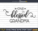 One Blessed Grandma Svg Silhouette Cut Files Designs