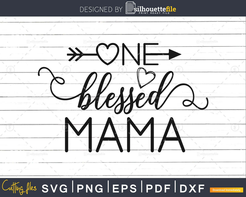 One Blessed Mama Svg Mom cut files