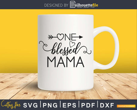 One Blessed Mama Svg Mom cut files