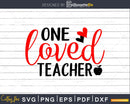 One Loved Teacher Shirt design svg cricut digital cut files