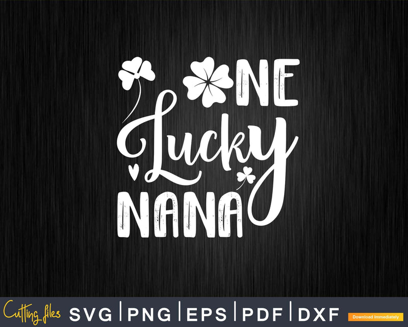 One Lucky Nana Printable Svg Cutting Files