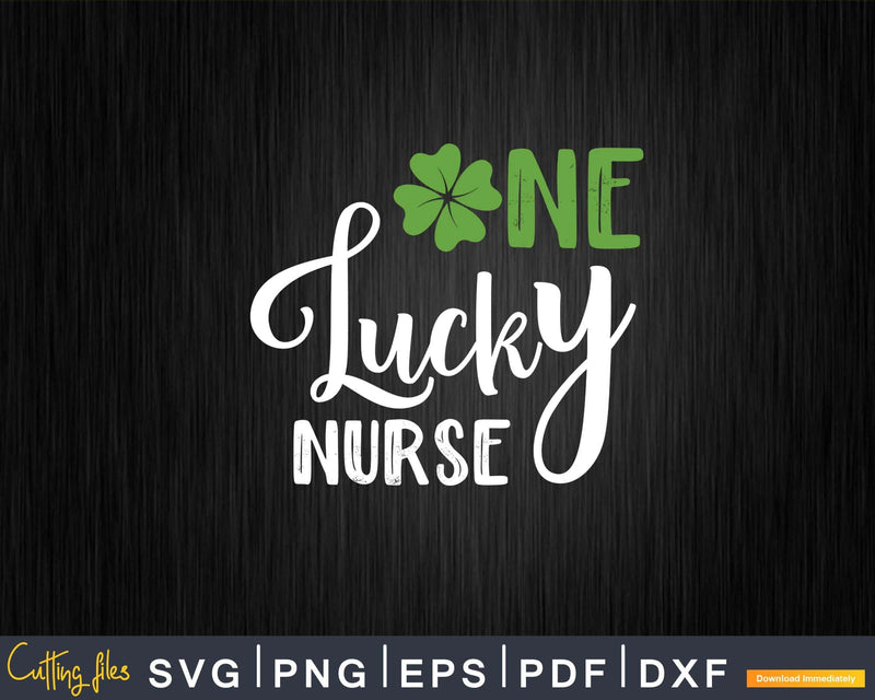 One Lucky Nurse Printable Svg Cutting Files