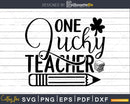One lucky Teacher svg png dxf files for commercial