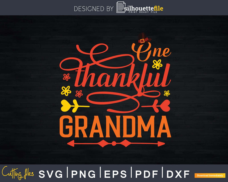 One Thankful Grandma Thanksgiving Svg Png Silhouette Files