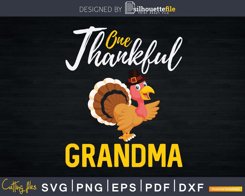 One Thankful Grandma Turkey Thanksgiving Svg Dxf Digital