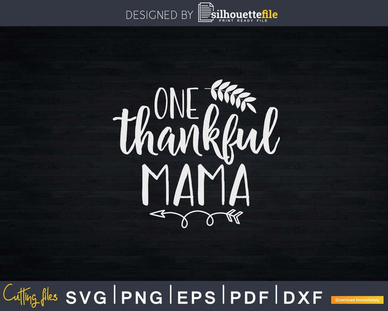 One thankful mama Thanksgiving Svg Png Cut File