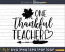 One Thankful Teacher Shirt design svg cricut cutting files